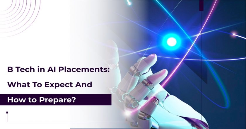 Btech in AI Placements: What to Expect and How to Prepare