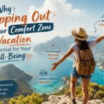 Why Stepping Out of Your Comfort Zone on Vacation Is Essential for Your Well-Being