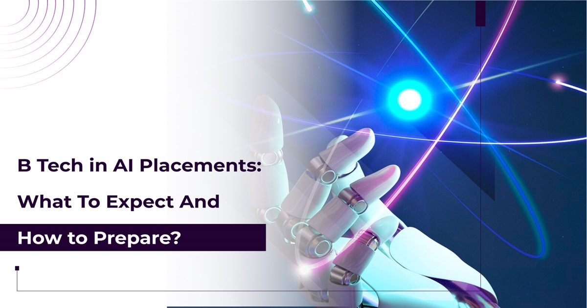 Btech in AI Placements: What to Expect and How to Prepare